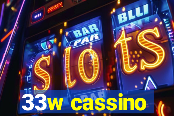 33w cassino